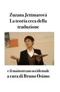 Ebook La teoria ceca della traduzione di Zuzana Jettmarová edito da Bruno Osimo