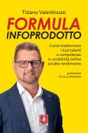 Ebook Formula Infoprodotto di Tiziano Valentinuzzi edito da Anteprima