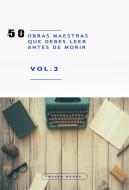 Ebook 50 Obras Maestras que debes leer antes de morir di Emily Dickinson, John William Polidori, Gaston Leroux, Federico García Lorca, Stefan Zweig, E.T.A. Hoffmann, Lyman Frank Baum, Wilkie Collins, Julio Verne, Antoine de Saint-Exupe?ry, Marco Polo, Benito Pérez Galdós, Publio Virgilio Marón, Francis Scott Fitzgerald, Mark Twain, Jules Verne, Thomas Hardy, Gustave Flaubert, Henry James, Lewis Carroll, Charles Dickens, Johann Wolfgang von Goethe, Edith Wharton, Washington Irving, Louisa May Alcott, Sir Walter Scott, Edgar Rice Burroughs, René Descartes, H.G. Wells, Mary Wollstonecraft, Emilio Salgari, Jane Austen, Emily Bront&#235, Dante Alighieri, Alexandre Dumas, H.P. Lovecraft, Lucy Maud Montgomery, Ambrose Bierce, Franz Kafka, James Joyce edito da Bauer Books