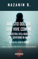 Ebook Questo dolore che vive con me. di B NAZANIN edito da Dissensi Edizioni