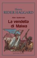 Ebook La vendetta di Maiwa di Henry Rider Haggard edito da Landscape Books