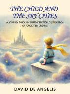 Ebook The Child and Sky Cities (Translated) di David De Angelis edito da David De Angelis