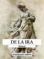 Ebook De la ira di Séneca edito da Greenbooks Editore