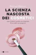 Ebook La scienza nascosta dei cosmetici di Beatrice Mautino edito da Chiarelettere