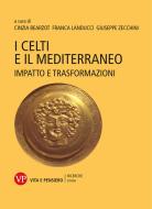 Ebook I Celti e il Mediterraneo di Zecchini Giuseppe, Landucci Franca, Bearzot Cinzia edito da Vita e Pensiero