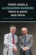 Ebook Dietro le quinte della storia di Angela Piero, Barbero Alessandro edito da BUR