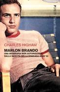 Marlon Brando. Una biografia non autorizzata dalla nascita della star agli anni '80 Marlon Brando. Una biografia non autorizzata dalla nascita della star agli anni '80