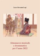 Ebook Almanacco musicale e drammatico per l'anno 2022 di Luca Giovanni Logi edito da Youcanprint