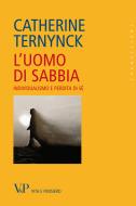 Ebook L'uomo di sabbia. Individualismo e perdita di sé di Ternynck Catherine edito da Vita e Pensiero