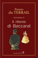 Ebook Il ritorno di Baccarat di Pierre Alexis Ponson Du Terrail edito da Landscape Books