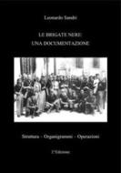 Ebook Le Brigate Nere: Una documentazione di Leonardo Sandri edito da Leonardo Sandri