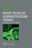 Ebook Prove tecniche di manutenzione umana. Sul futuro del Cristianesimo di Zanchi Giuliano edito da Vita e Pensiero