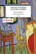 Ebook Viaggio intorno alla mia camera di Xavier de Maistre edito da TARKA