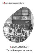 Ebook Tutto il tempo che manca di Luigi Combariati edito da Robin Edizioni