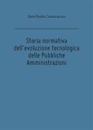 Ebook Storia normativa dell'evoluzione tecnologica delle Pubbliche Amministrazioni di Sara Paola Cauteruccio edito da Youcanprint