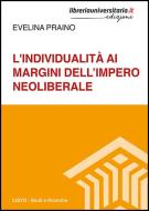 Ebook L' individualità ai margini dell\'impero neoliberare di Evelina Praino edito da libreriauniversitaria.it
