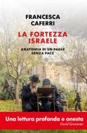 Ebook La fortezza Israele di Francesca Caferri edito da Editori Laterza