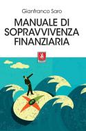 Ebook Manuale di sopravvivenza finanziaria di Gianfranco Saro edito da Anteprima