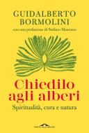 Ebook Chiedilo agli alberi di Guidalberto Bormolini edito da Ponte alle Grazie