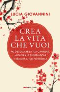 Ebook Crea la vita che vuoi di Lucia Giovannini edito da ROI Edizioni