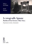 Ebook Le stragi sulle Apuane. Bardine di San Terenzo, Valla, Vinca di Marco De Paolis, Paolo Pezzino edito da Viella Libreria Editrice