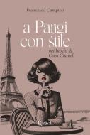 Ebook A Parigi con stile di Campioli Francesca edito da Mondadori Electa