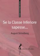 Ebook Se la classe inferiore sapesse... di Strindberg August edito da Edizioni dell'Asino