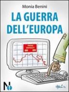 Ebook La Guerra dell'Europa di Monia Benini edito da Nexus Edizioni