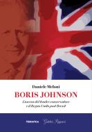Ebook Boris Johnson di Meloni Daniele edito da Historica Edizioni
