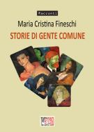 Ebook Storie di gente comune di Maria Cristina Fineschi edito da Temperino Rosso Edizioni