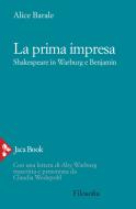 Ebook La prima impresa. Shakespeare in Warburg e Benjamin di Alice Barale edito da Jaca Book
