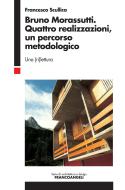 Ebook Bruno Morassutti Quattro realizzazioni, un percorso metodologico di Francesco Scullica edito da Franco Angeli Edizioni
