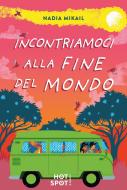 Ebook Incontriamoci alla fine del mondo di Nadia Mikail edito da Il Castoro Editrice