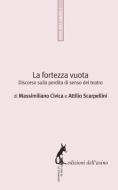 Ebook La fortezza vuota di Civic Massimiliano, Scarpellini Attilio edito da Edizioni dell'Asino