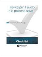 Ebook Check List - I servizi per il lavoro e le politiche attive di Lorenzo Cairo, Andrea Asnaghi edito da Altalex