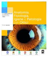 Ebook Anatomia, Fisiologia, Igiene e Patologia per Ottici di Emiliano Iacovissi edito da Simone per la scuola