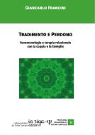 Ebook Tradimento e perdono. Fenomenologia e terapia relazionale con la coppia e la famiglia di Giancarlo Francini edito da in riga edizioni