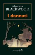 Ebook I dannati di Algernon Blackwood edito da Landscape Books