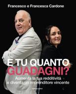 Ebook E tu quanto guadagni? di Cardone Francesco edito da Mondadori Electa