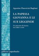 Ebook La papessa Giovanna e le sue leggende. Un percorso di ricerca tra codici e testi di Agostino Paravicini Bagliani edito da SISMEL - Edizioni del Galluzzo
