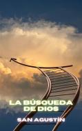 Ebook La búsqueda de Dios di San Agustín edito da Cervantes Digital