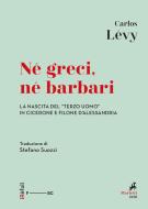 Ebook Né greci, né barbari di Carlos Lévy edito da Marietti 1820