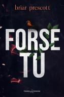Ebook Forse tu di Briar Prescott edito da Triskell Edizioni