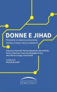 Ebook Donne e Jihad di Francesco Farinelli, Patrizia Manduchi, Nicola Melis, Enrico Colarossi, Francesco Bergoglio Errico, Anna Maria Cossiga, Anna Zizola edito da European Foundation for Democracy