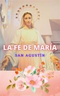 Ebook La fe de María di San Agustín edito da Cervantes Digital