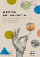 Ebook Il futuro dell'agricoltura di Francesco Battistoni edito da Over Editrice