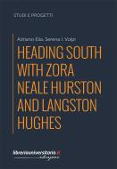 Ebook Heading South with Zora Neale Hurston and Langston Hughes di Adriano Elia, Serena I. Volpi edito da libreriauniversitaria.it