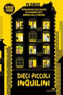 Ebook Dieci piccoli inquilini di Gatti Alessandro, Baccalario Pierdomenico edito da Piemme