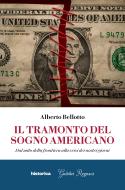 Ebook Il tramonto del sogno americano di Bellotto Alberto edito da Historica Edizioni