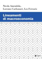 Ebook Lineamenti di macroeconomia di Nicola Amendola, Lorenzo Carbonari, Leo Ferraris edito da Egea